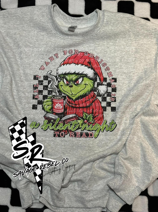 All I want for Christmas is a silent night to read - Green Guy Christmas Sweatshirt