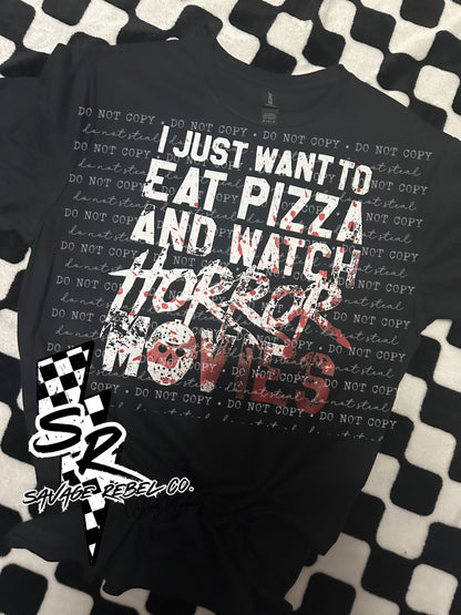 I just want to eat pizza and watch horror movies t.shirt